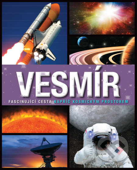 Vesmír (Fascinující cesta napříč kosmickým prostorem) - kniha z kategorie Naučné knihy