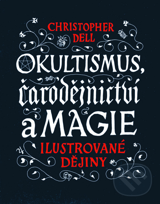 Okultismus, čarodejnictví a magie - Christopher Dell - kniha z kategorie História