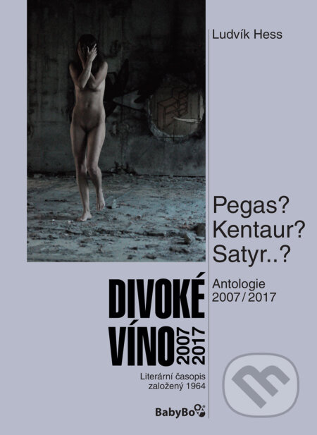 Divoké víno 2007–2017 - Ludvík Hess