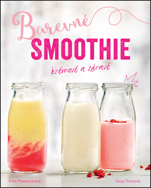 Barevné smoothie - Tanja Dusy, Irina Pawassar - kniha z kategorie Diety a zdravá výživa