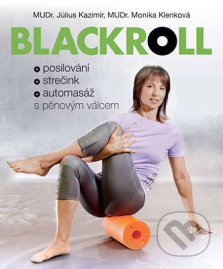 Blackroll (Posilování, strečink, automasáž s pěnovým válcem) - kniha z kategorie Sport