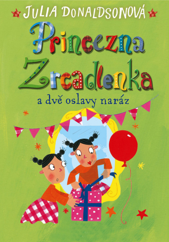 Princezna Zrcadlenka a dvě oslavy naráz - Julia Donaldson - kniha z kategorie Pohádky