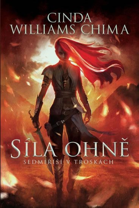 Sedmiříší v troskách 1: Síla Ohně - Cinda Williams Chima