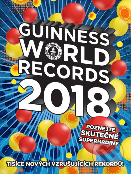 Guinness World Records 2018 (Poznejte skutečné superhrdiny) - kniha z kategorie Naučné knihy