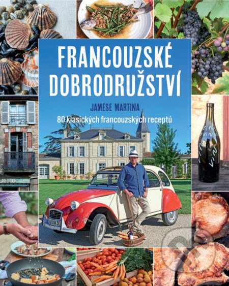 Francouzské dobrodružství Jamese Martina - James Martin - kniha z kategorie Francouzská kuchyně