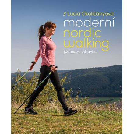 Moderní nordic walking - Lucia Okoličányová