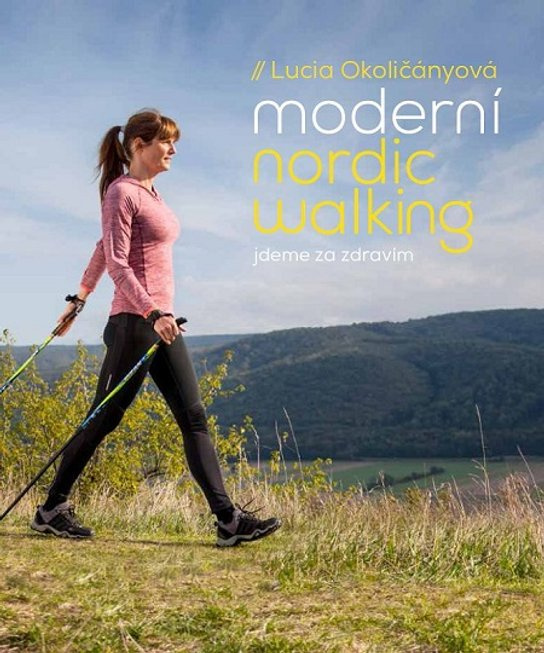 Moderní nordic walking - Lucia Okoličányová