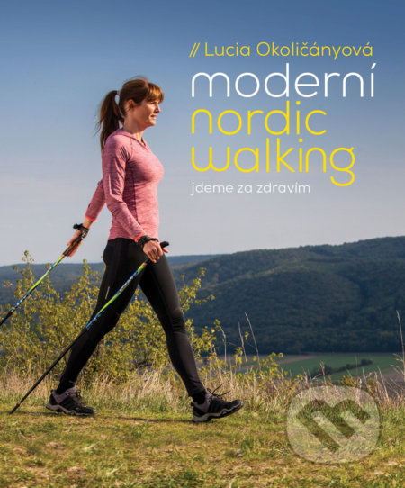 Moderní nordic walking - Lucia Okoličányová