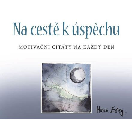 Na cestě k úspěchu: Motivační citáty na každý den - Helen Exley