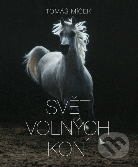 Svět volných koní - Tomáš Míček