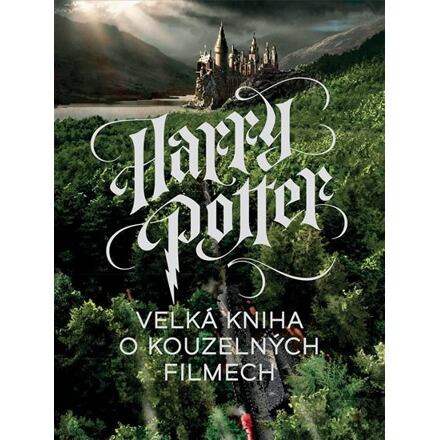 Harry Potter: Velká kniha o kouzelných filmech - Marc Sumerak