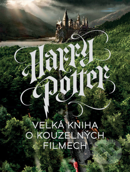 Harry Potter: Velká kniha o kouzelných filmech - Marc Sumerak
