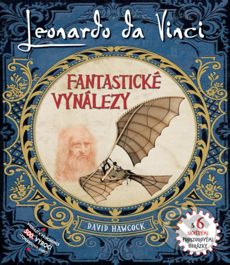 Leonardo Da Vinci (Fantastické vynálezy (s 6 skvělými prostorovými obrázky)) - kniha z kategorie Naučné knihy