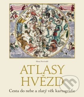 Atlasy hvězd (Cesta do nebe a zlatý věk kartografie) - kniha z kategorie Přírodní vědy a technika