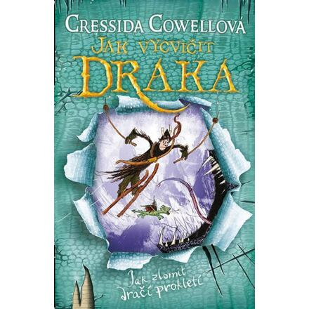Jak vycvičit draka: Jak zlomit dračí prokletí - Cressida Cowellová