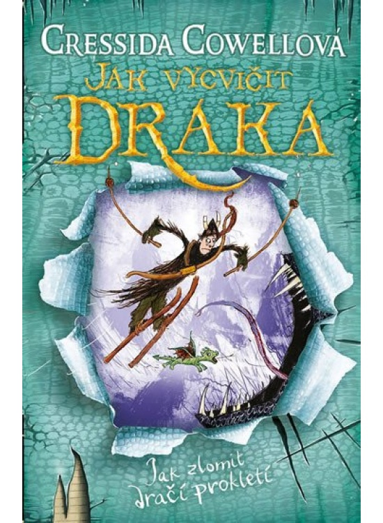 Jak vycvičit draka: Jak zlomit dračí prokletí - Cressida Cowellová
