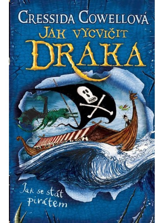 Jak vycvičit draka: Jak se stát pirátem - Cressida Cowellová