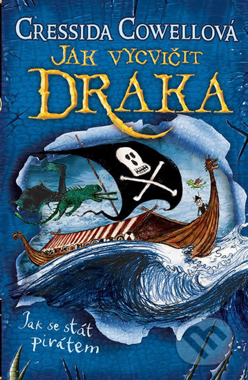 Jak vycvičit draka: Jak se stát pirátem - Cressida Cowellová