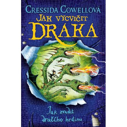 Jak vycvičit draka 11: Jak zradit dračího hrdinu - Cressida Cowellová