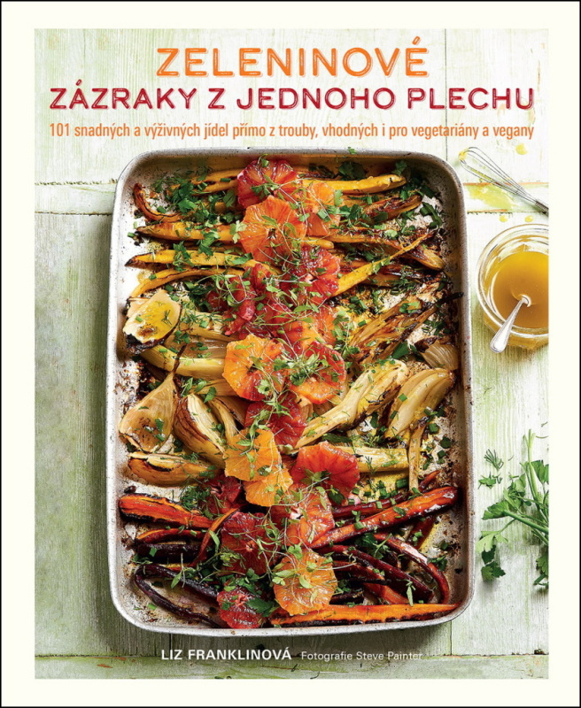 Zeleninové zázraky z jednoho plechu (101 snadných a výživných jídel přímo z trouby, vhodných i pro vegetariány a vegany) - kniha z kategorie Kuchařky