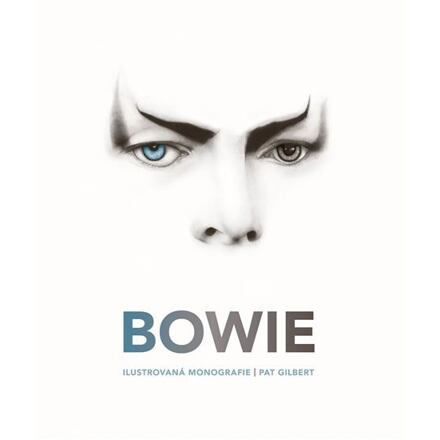 Bowie. Ilustrovaná monografie - Pat Gilbert