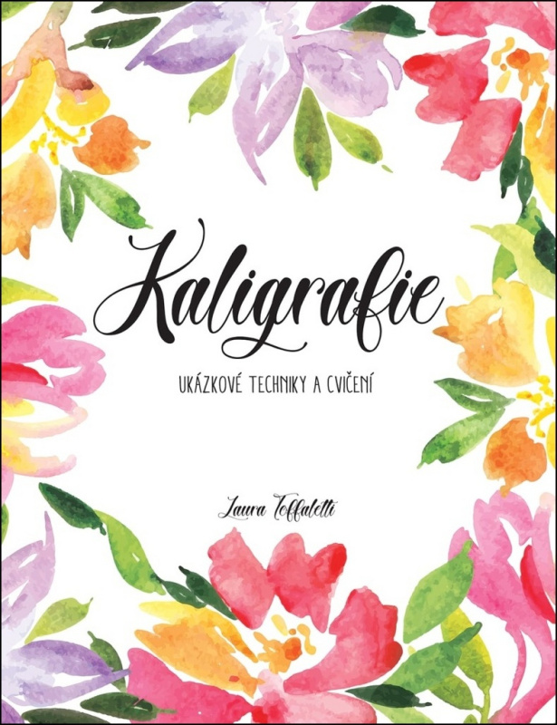 Kaligrafie. Ukázkové techniky a cvičení - Laura Toffaletti