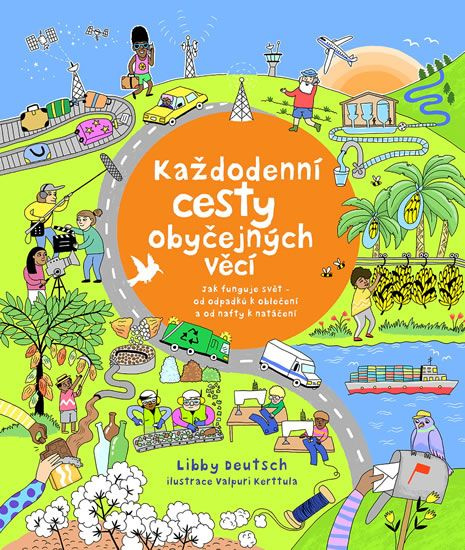 Každodenní cesty obyčejných věcí (Jak funguje svět od odpadků k oblečení a od nafty k natáčení) - kniha z kategorie Naučné knihy