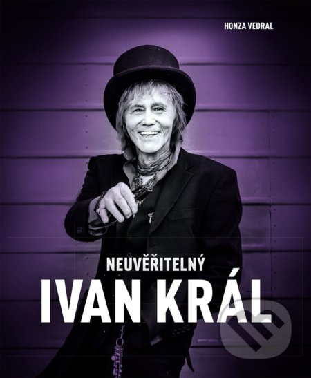 Neuvěřitelný Ivan Král - Honza Vedral - kniha z kategorie Životopisy