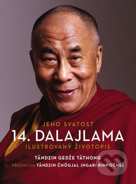 Jeho Svatost čtrnáctý dalajlama. Ilustrovaný životopis - Tändzin Gedže Täthong