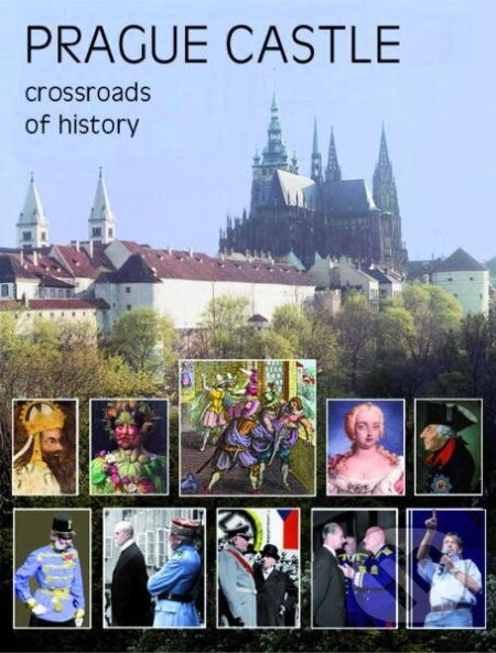 Prague Castle - Crossroads of History - Miloš Pokorný - kniha z kategorie Hobby