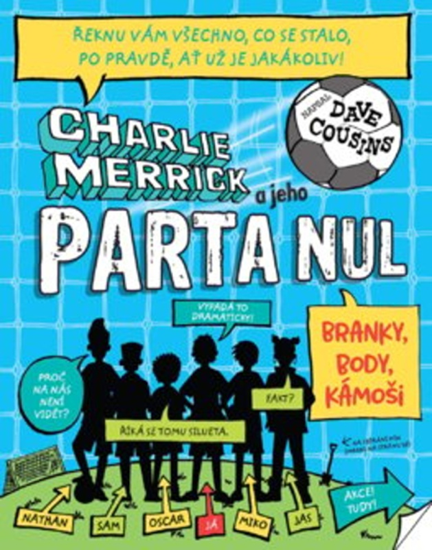 Charlie Merrick a jeho parta nul: Branky, body, kámoši - kniha z kategorie Beletrie pro děti
