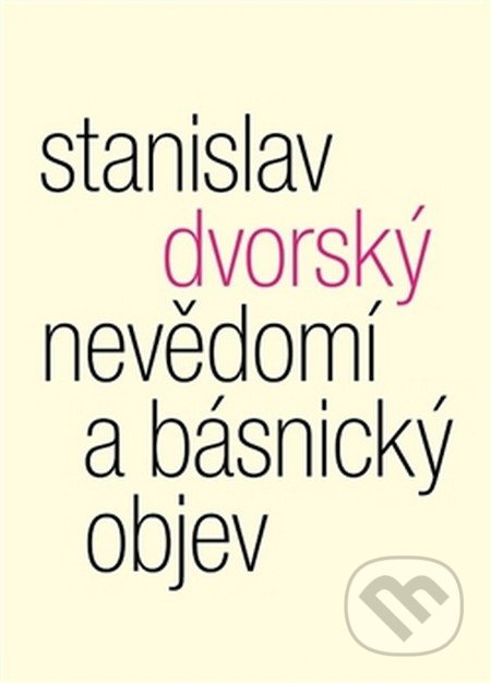 Nevědomí a básnický objev - Stanislav Dvorský