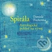 Spirála. Astrologický pohled na vývoj - Daniela Fischerová