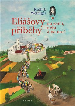 Eliášovy příběhy na nebi, na zemi a na moři - Ruth Jochanan Weiniger