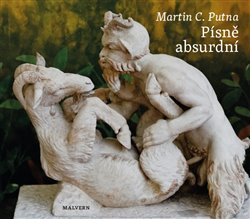 Písně absurdní - Martin C. Putna, Květa Ciznerová