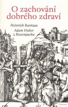 O zachování dobrého zdraví - Heinrich Rantzau, Adam Huber z Riesenpachu