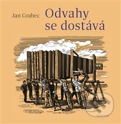 Odvahy se dostává - Jan Grabec