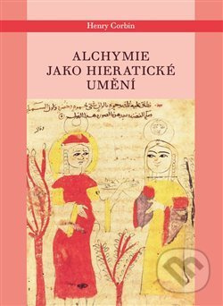 Alchymie jako hieratické umění - Henry Corbin