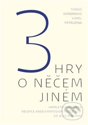 3 hry o něčem jiném - Karel Pstružina, Tomáš Vondrovic