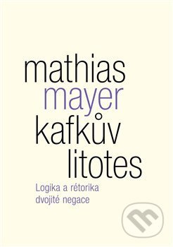 Kafkův litotes - Mathias Mayer