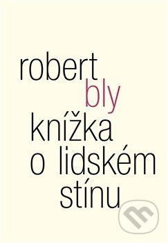 Knížka o lidském stínu - Robert Bly