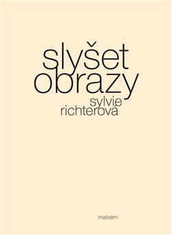Slyšet obrazy - Sylvie Richterová