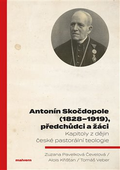 Antonín Skočdopole (1828–1919), předchůdci a žáci - Zuzana Pavelková Čevelová, Alois Křišťan, Tomáš Veber