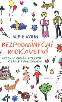 Bezpodmínečné rodičovství - Alfie Kohn