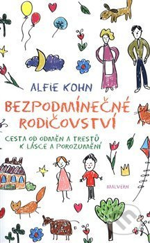 Bezpodmínečné rodičovství - Alfie Kohn
