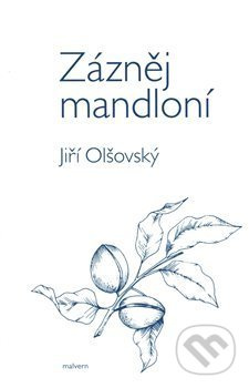 Zázněj mandloní - Jiří Olšovský