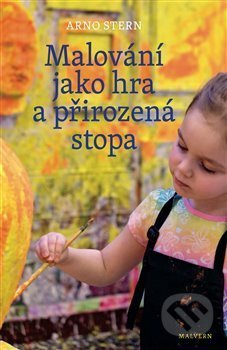Malování jako hra a přirozená stopa - Arno Stern
