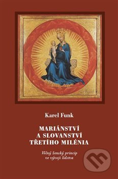 Mariánství a slovanství třetího milénia - Karel Funk