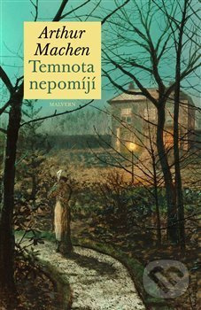 Temnota nepomíjí - Arthur Machen