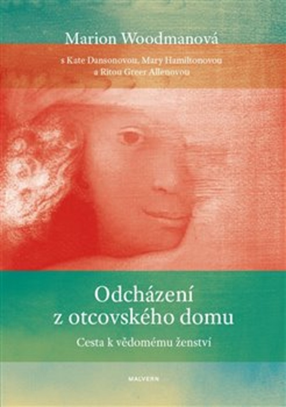 Odcházení z otcovského domu - Marion Woodmanová, Kate Dansonová, Mary Hamiltonová, Rita Greer Allenová